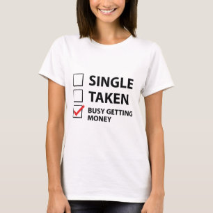 Single beschäftigt bekommen Geld T-Shirt