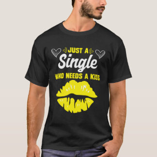 Single, der einen Kuss Single Frau Single Frauen T-Shirt
