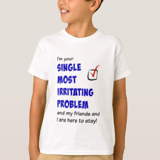 Single der meiste irritierende Problem-T - Shirt