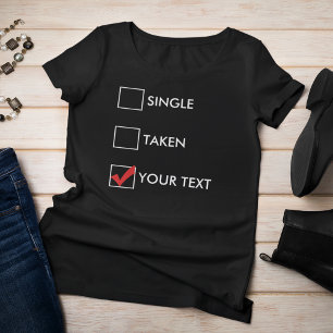 Single genommen (Ihr Text) T-Shirt