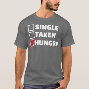 Single hungrig T-Shirt
