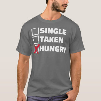 Single hungrig T-Shirt