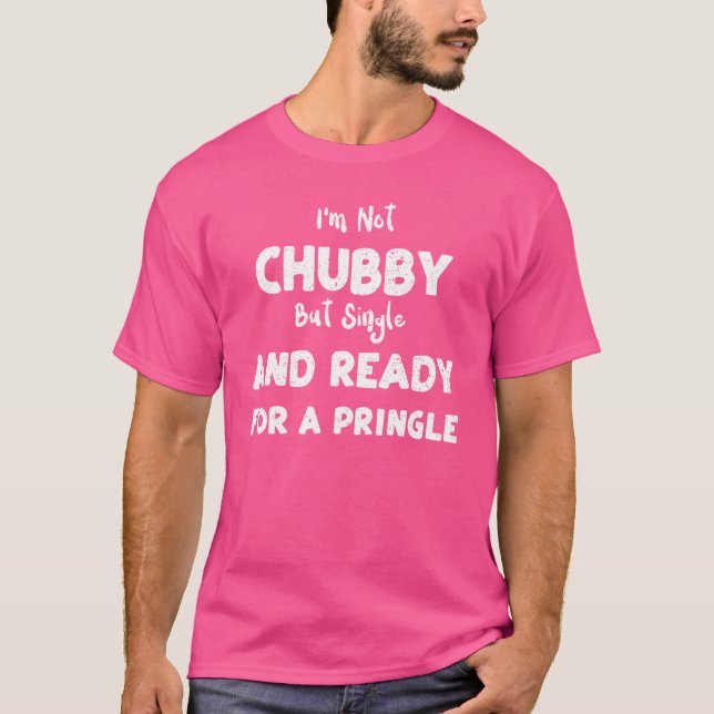 Single ich bin nicht chubby, sondern Single und be T-Shirt (Vorderseite)
