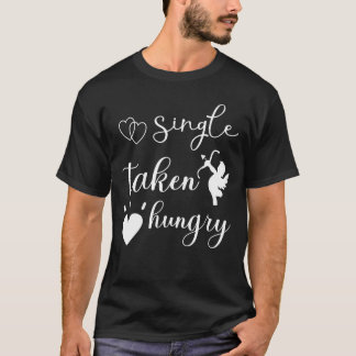 Single in den Hungerbeziehungen Nahrung T-Shirt