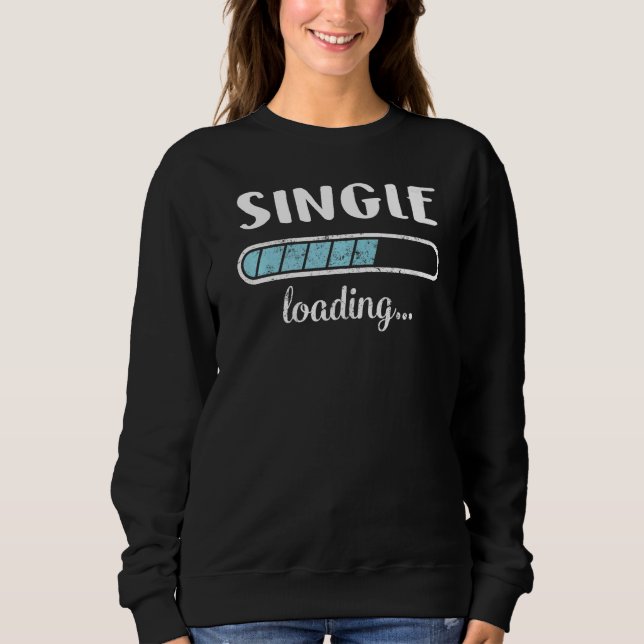 Single Loading Familienfreunde Spaß Trendy Positiv Sweatshirt (Vorderseite)
