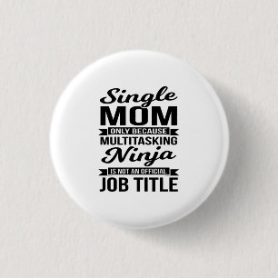 Single Mama Multitasking Ninja Button