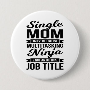 Single Mama Multitasking Ninja Button
