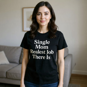 Single Mama. Realistischer Job T-Shirt