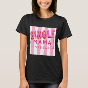 Single Mama Vibes Pink Stripes Zitate Design T-Shirt