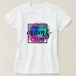 Single Moms Club farbenfroh, modern T-Shirt