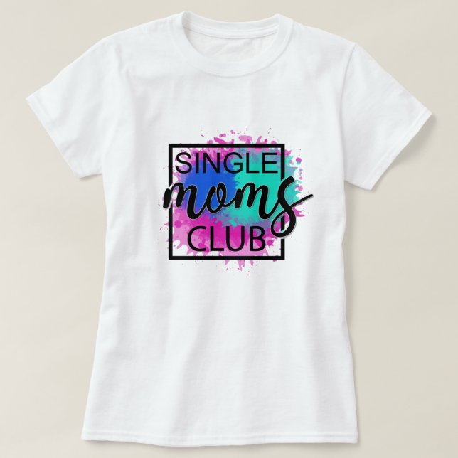 Single Moms Club farbenfroh, modern  T-Shirt (Design vorne)