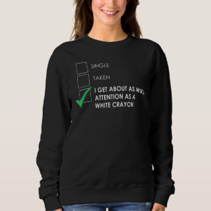 Single nimmt mir genauso viel Aufmerksamkeit entge Sweatshirt