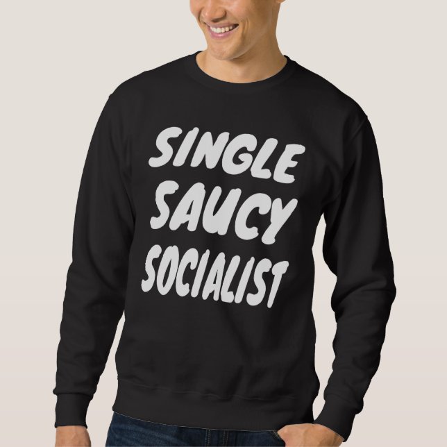 SINGLE SAUCY SOCIALIST SWEATSHIRT (Vorderseite)