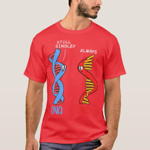 Single Science DNA RNA Partnerbeziehung Chemis T-Shirt