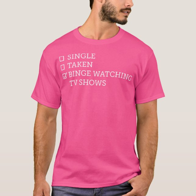 Single Taken Binge Watching Geschenk TV Watcher T-Shirt (Vorderseite)