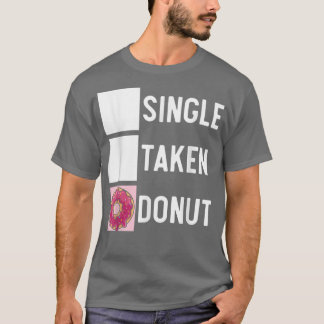 Single Taken Donut Doughnut Gebäck Backwaren Feins T-Shirt
