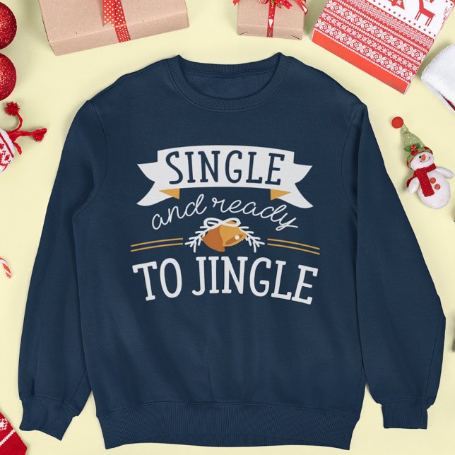 Single und bereit zum Jingle-Sweatshirt Sweatshirt (Von Creator hochgeladen)