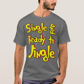 Single und Bereit zum Jingle T-Shirt