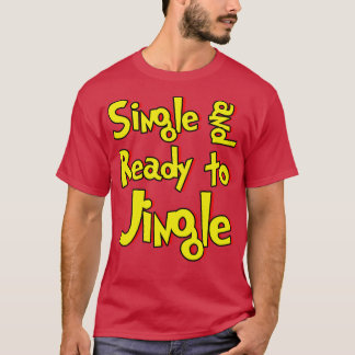 Single und Bereit zum Jingle T-Shirt