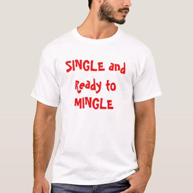 SINGLE und bereiten vor, um sich ZU VERMISCHEN T-Shirt (Vorderseite)