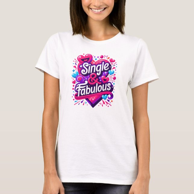 Single und Fabelhaft - Bekräftigung des Valentinst T-Shirt (Vorderseite)
