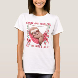 Single und fabelhaft nur so, wie ich es mag T-Shirt