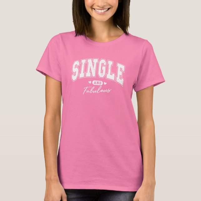 Single und fabelhafter T - Shirt (Vorderseite)