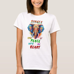 Single und Frieden mit meinem Herzen T-Shirt