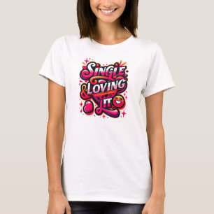 Single und Liebe - Bekräftigung des Valentinstag T-Shirt