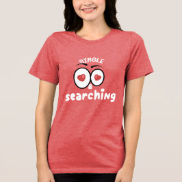 SINGLE UND SUCHEN von Singles, die individuell ang Tri-Blend Shirt
