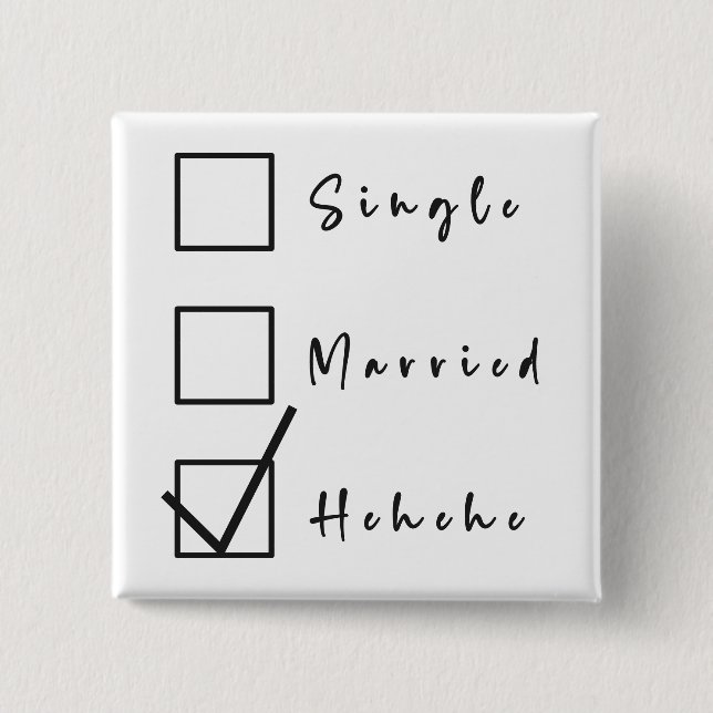 Single, Verheiratet, Hehehe Funny Relationship But Button (Vorderseite)