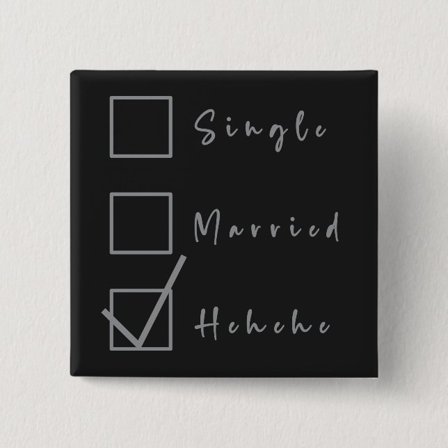 Single, Verheiratet, Hehehe Lustiger Beziehungsbut Button (Vorderseite)
