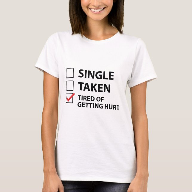 Single wird müde, sich zu verletzen T-Shirt (Vorderseite)