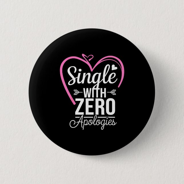 Single With Zero Alogies Anti Valentine Day  Button (Vorderseite)