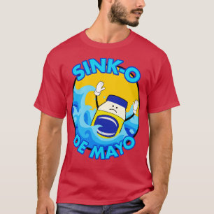 Sink-O De Mayo 5 de Mayo Parody T-Shirt