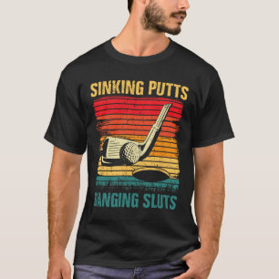 Sinkende Putts Banging-sluts Golf Spieler Trainer T-Shirt