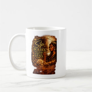 Sip Boldly. You Were Born To Lead. Kaffeetasse