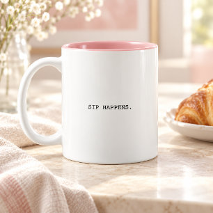 Sip Happens Minimalist   Lustige moderne Typografi Zweifarbige Tasse