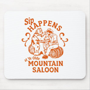 Sip Happens Ye Olde Mountain Saloon Apres Party Sk Mousepad