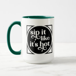 Sip it Like it's Hot Typografy Tasse