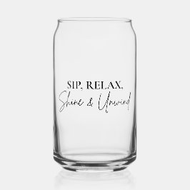 Sip, Relax, Shine & Unwind Tasse Dosenglas
