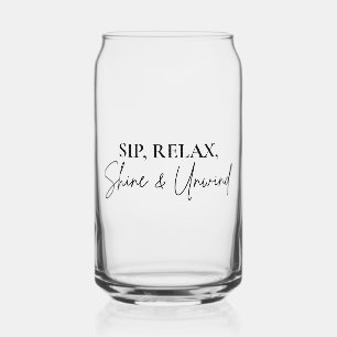 Sip, Relax, Shine & Unwind Tasse Dosenglas