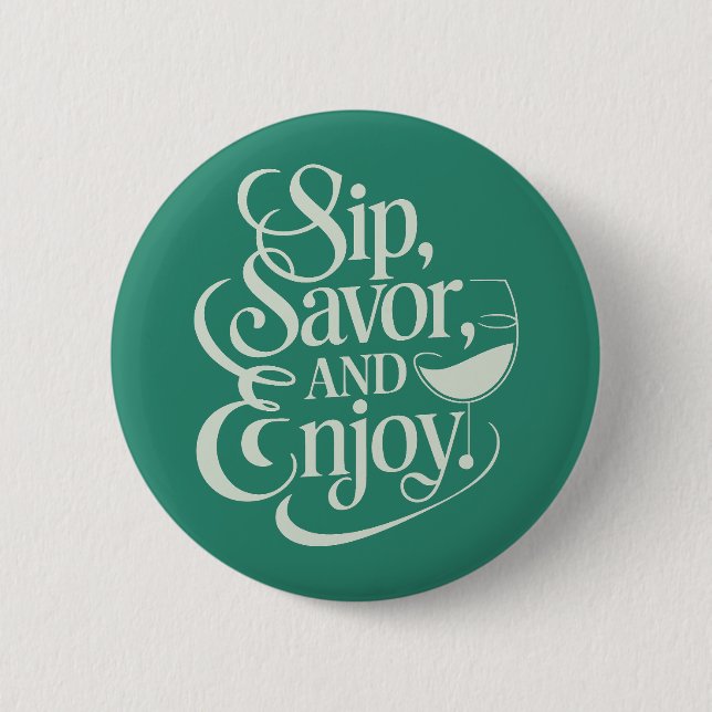 Sip, Savor, genießt Wein Button (Vorderseite)