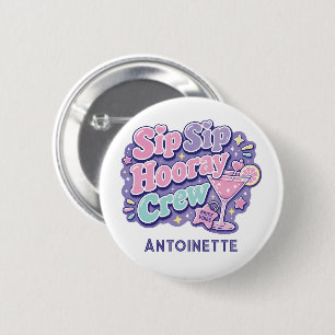 Sip Sip Hooray Crew Y2K Junggesellinnenabschied Button