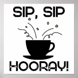 Sip Sip Hooray Poster