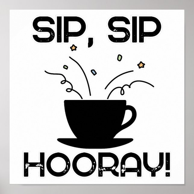 Sip Sip Hooray Poster (Vorne)
