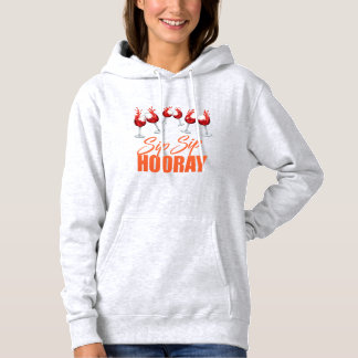 Sip Sip Hooray Wine Glass Celebration Typography D Hoodie