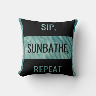 SIP, SONNENBADEN, WIEDERHOLEN. Fett-Anweisung Kissen