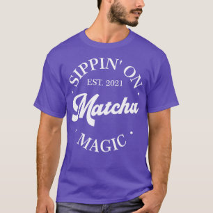 Sippin auf der Matcha-Magie 1 T-Shirt
