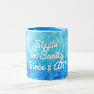 ‚Sippin’ on Sanity Seit 8.00 Uhr Zweifarbige Tasse